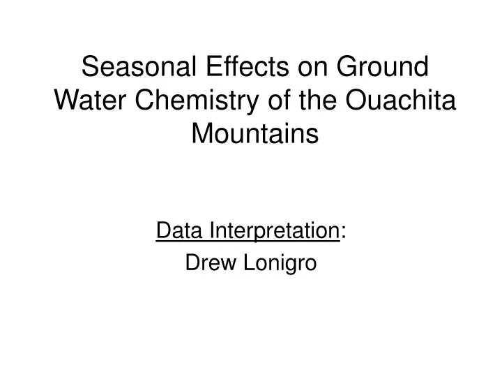 seasonal effects on ground water chemistry of the ouachita mountains