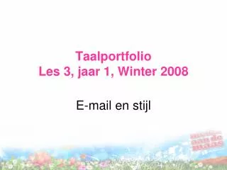 taalportfolio les 3 jaar 1 winter 2008