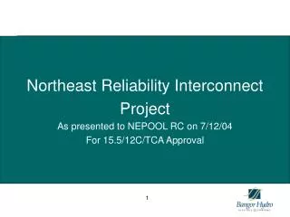 Northeast Reliability Interconnect Project As presented to NEPOOL RC on 7/12/04