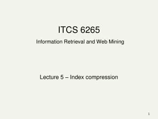 ITCS 6265 Information Retrieval and Web Mining