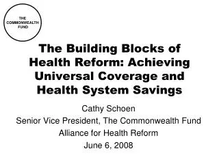 The Building Blocks of Health Reform: Achieving Universal Coverage and Health System Savings