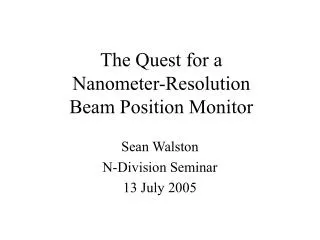 The Quest for a Nanometer-Resolution Beam Position Monitor