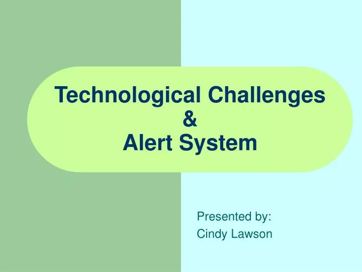 technological challenges alert system
