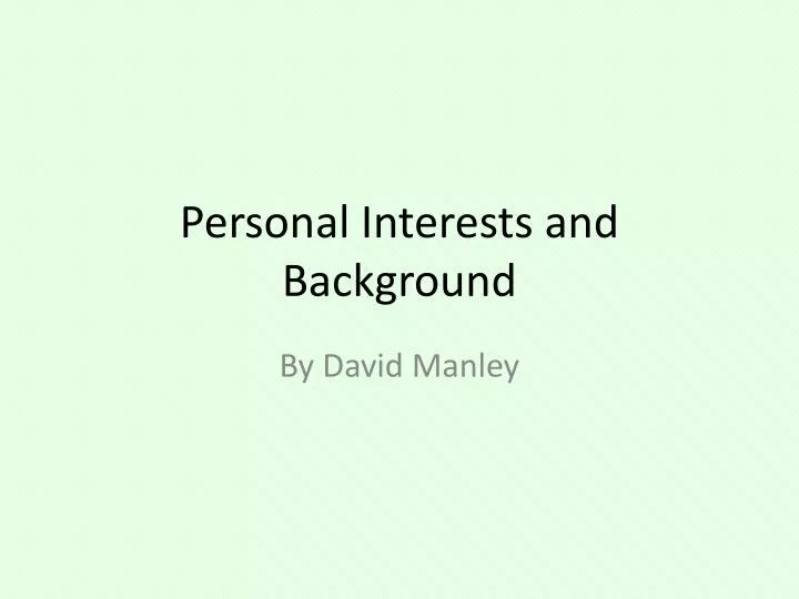 personal interests and background