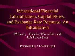 International Financial Liberalization, Capital Flows, and Exchange Rate Regimes: An Introduction
