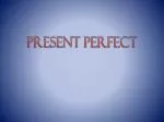 Present Perfect - slide 1