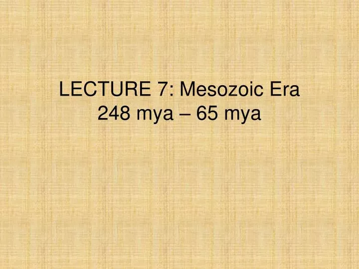 lecture 7 mesozoic era 248 mya 65 mya
