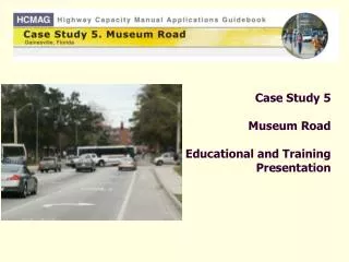 Case Study 5 Museum Road Educational and Training Presentation