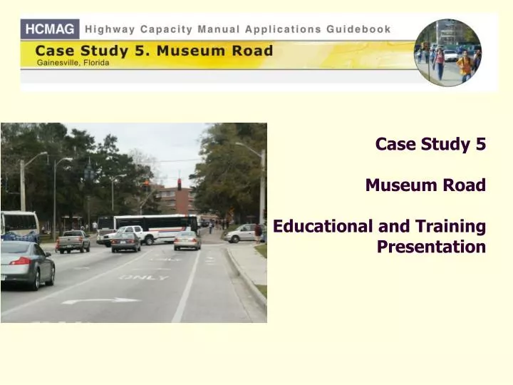 case study 5 museum road educational and training presentation