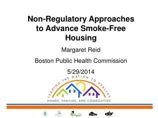 Non-Regulatory Approaches to Advance Smoke-Free Housing Margaret Reid