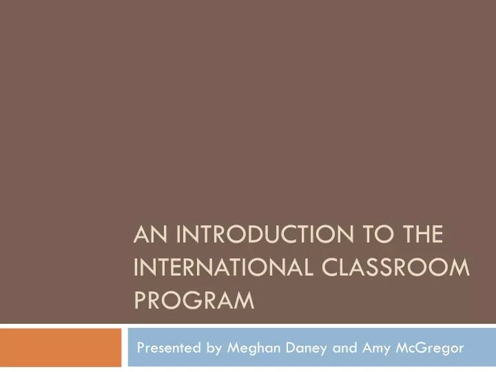 an introduction to the international classroom program