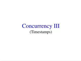 Concurrency III (Timestamps)