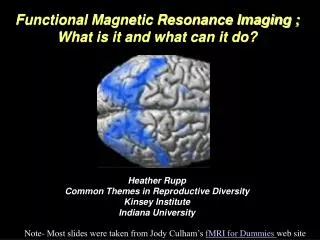 Functional Magnetic Resonance Imaging ; What is it and what can it do?