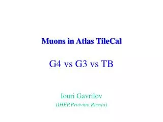 Muons in Atlas TileCal G4 vs G3 vs TB