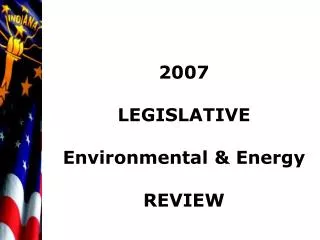 2007 LEGISLATIVE Environmental &amp; Energy REVIEW
