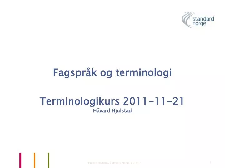 fagspr k og terminologi terminologikurs 2011 11 21 h vard hjulstad