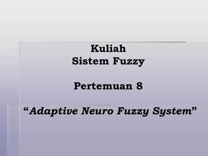 kuliah sistem fuzzy pertemuan 8 adaptive neuro fuzzy system