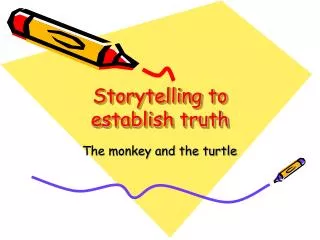 Storytelling to establish truth