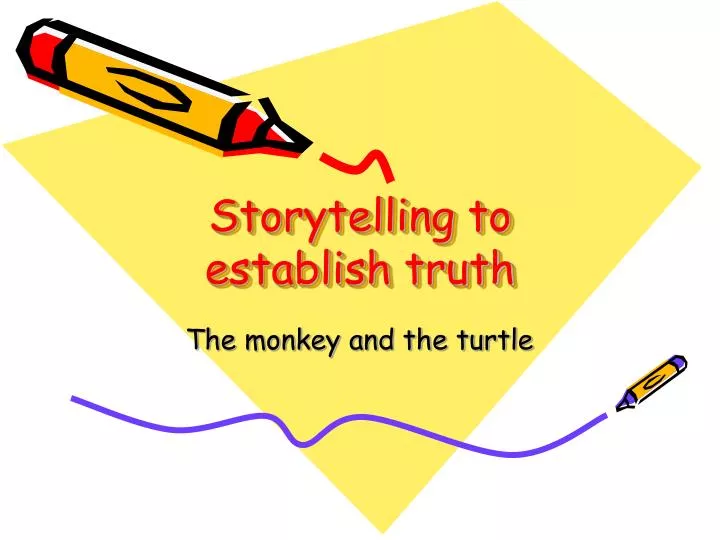 storytelling to establish truth