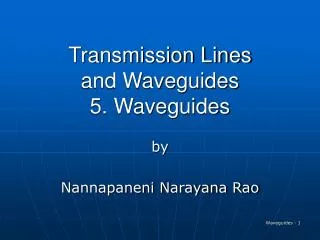Transmission Lines and Waveguides 5. Waveguides