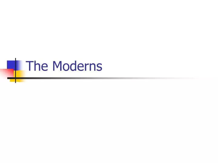 the moderns