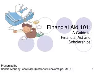 Financial Aid 101: A Guide to Financial Aid and Scholarships