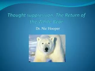 Thought suppression; The Return of the White Bear