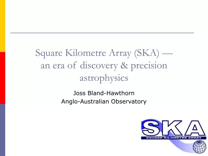 square kilometre array ska an era of discovery precision astrophysics