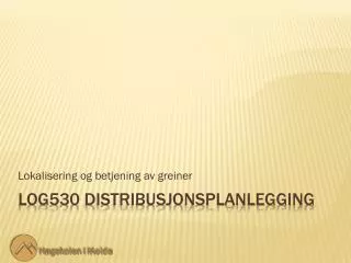 lokalisering og betjening av greiner