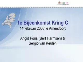 1e bijeenkomst kring c 14 februari 2008 te amersfoort angid pons bert harmsen sergio van keulen