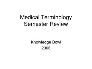 Medical Terminology Semester Review