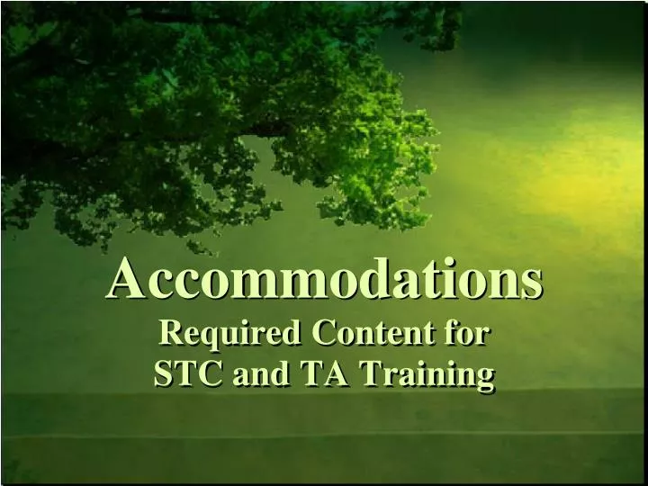accommodations required content for stc and ta training