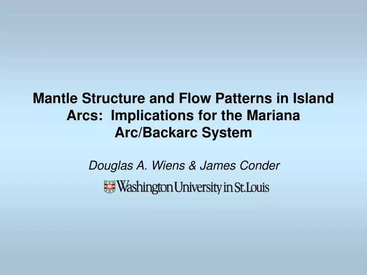 mantle structure and flow patterns in island arcs implications for the mariana arc backarc system
