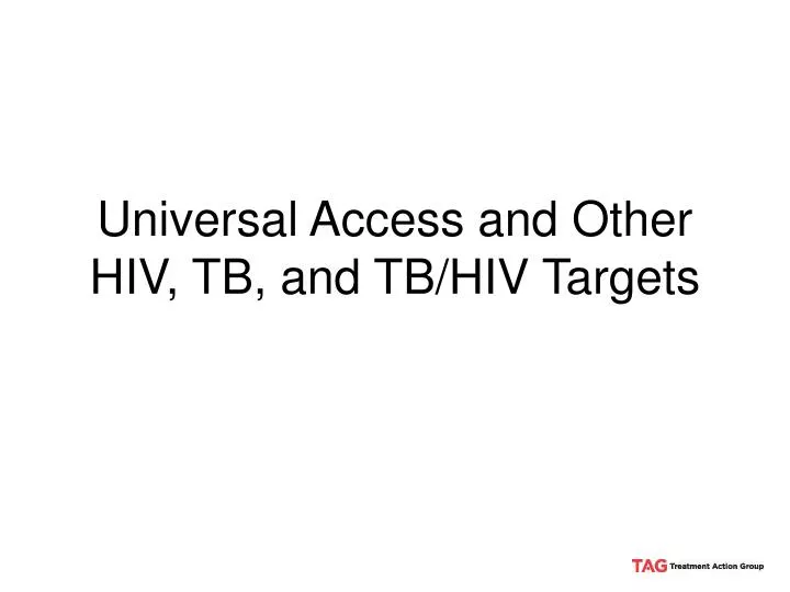 universal access and other hiv tb and tb hiv targets