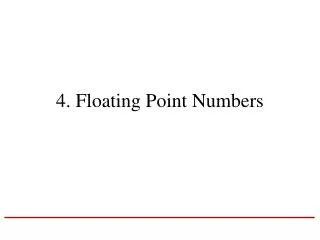 4. Floating Point Numbers