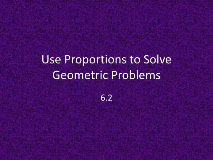 use proportions to solve geometric problems