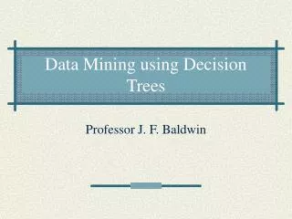 Data Mining using Decision Trees