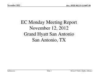 EC Monday Meeting Report November 12, 2012 Grand Hyatt San Antonio San Antonio, TX