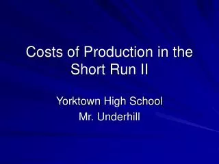 Costs of Production in the Short Run II