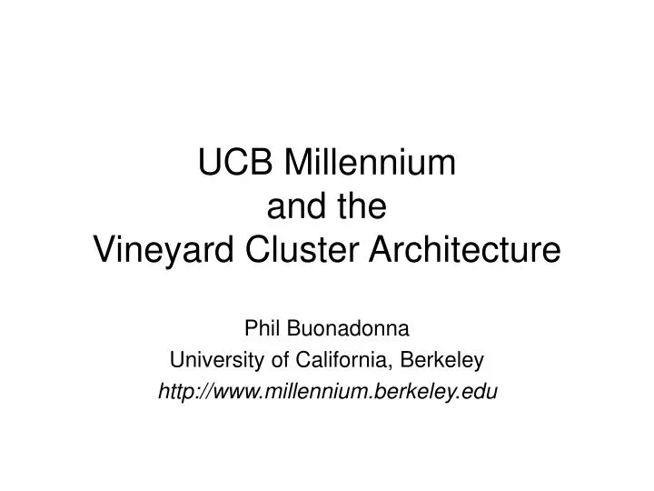 ucb millennium and the vineyard cluster architecture