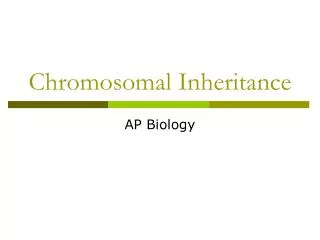 Chromosomal Inheritance