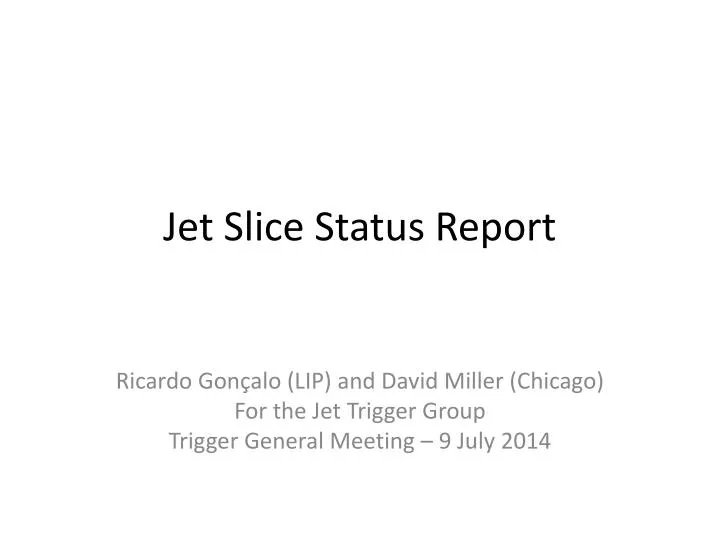 jet slice status report