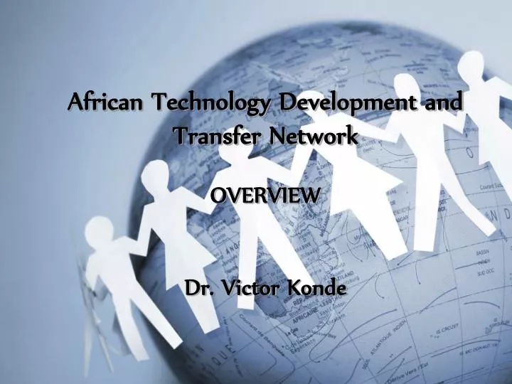 african technology development and transfer network overview dr victor konde