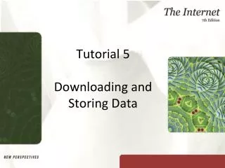 Tutorial 5 Downloading and Storing Data