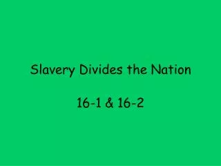 Slavery Divides the Nation