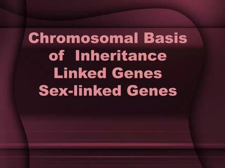 chromosomal basis of inheritance linked genes sex linked genes