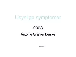 usynlige symptomer 2008