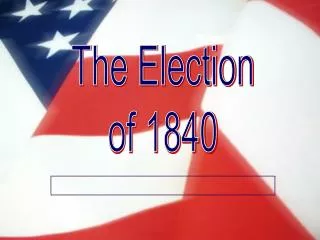 The Election of 1840