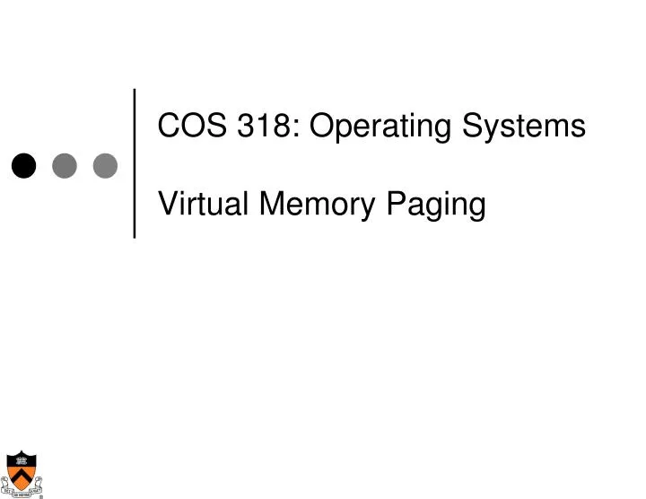 cos 318 operating systems virtual memory paging