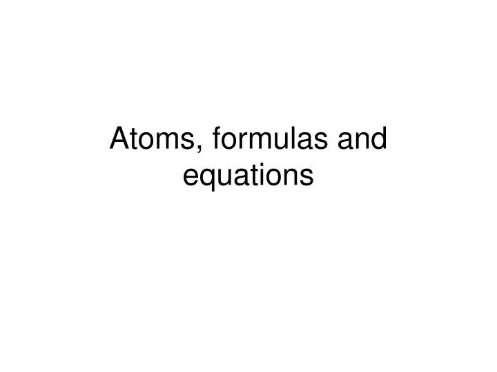 atoms formulas and equations